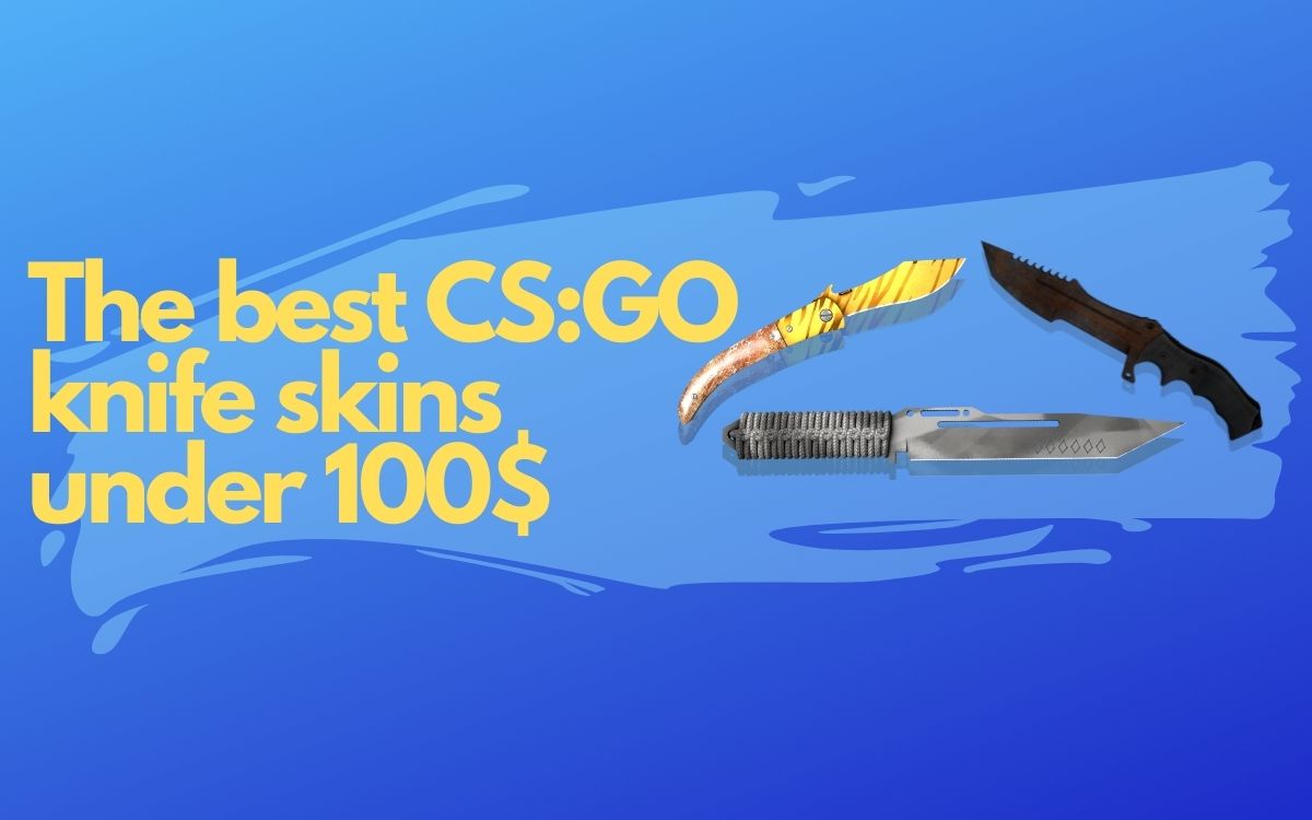 100$ altındaki en iyi CS:GO bıçak skinleri - CS2 (CS:GO) Skins Trading Blog