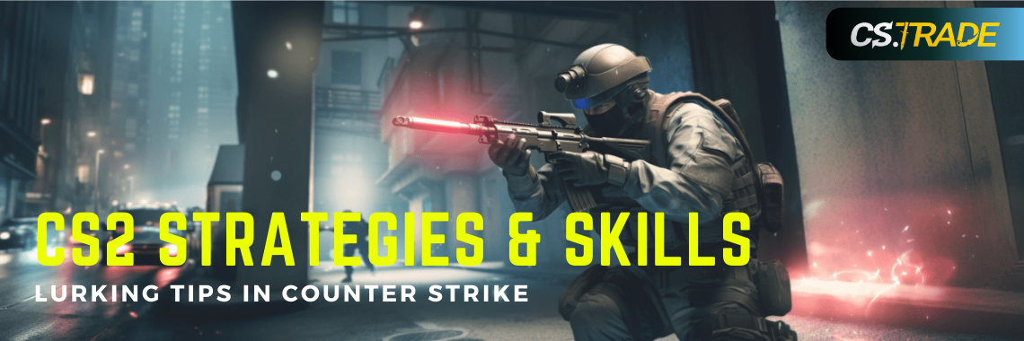 Lurking Guide in CS2 - Strategies, Skills & Tips