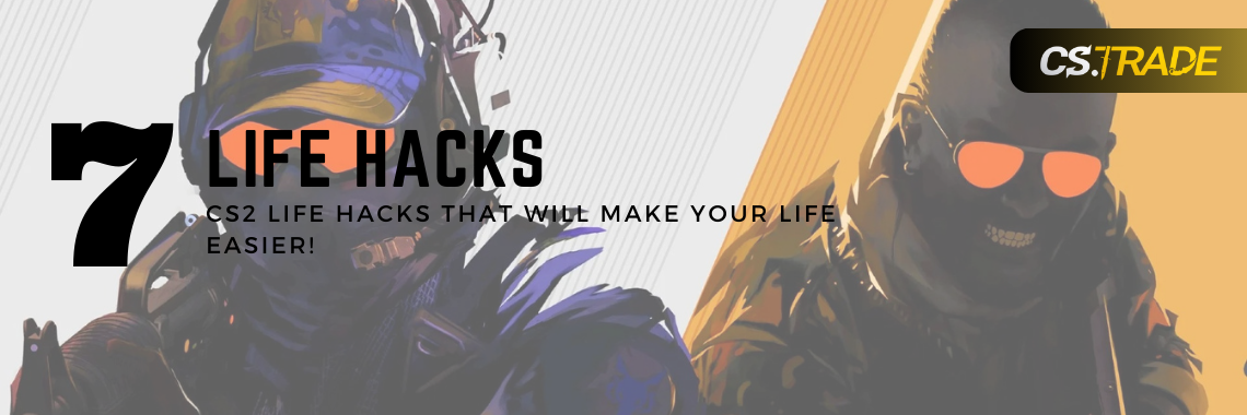 Seven CS2 Life Hacks You Must Know!
